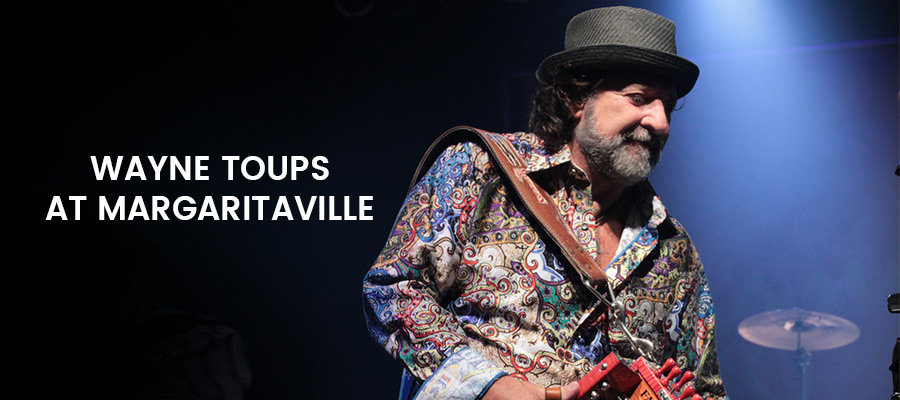 Wayne Toups at Margaritaville